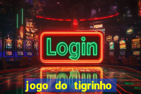 jogo do tigrinho bonus sem deposito